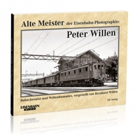 Alte Meister der Eisenbahn-Photographie: Peter Willen 