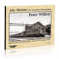 Alte Meister der Eisenbahn-Photographie: Peter Willen 
